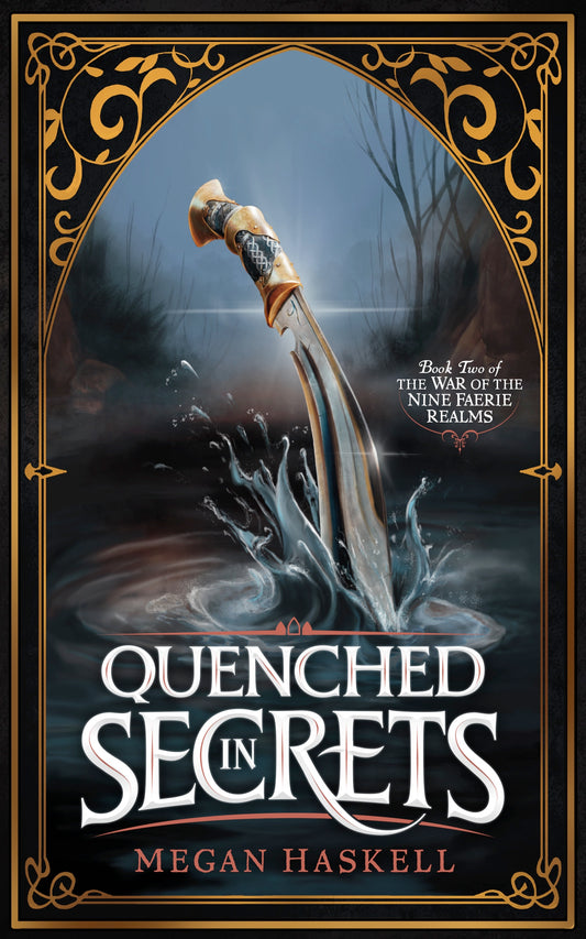Quenched in Secrets (The War of the Nine Faerie Realms, Book 2)